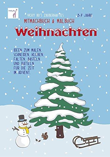 Vicky Bo's zauberhaftes Mitmachbuch & Malbuch - Weihnachten. Ideen zum Malen, Basteln und Rätseln für die Zeit im Advent. 3-7 Jahre