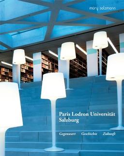 Paris Lodron Universität Salzburg: Gegenwart. Geschichte. Zukunft