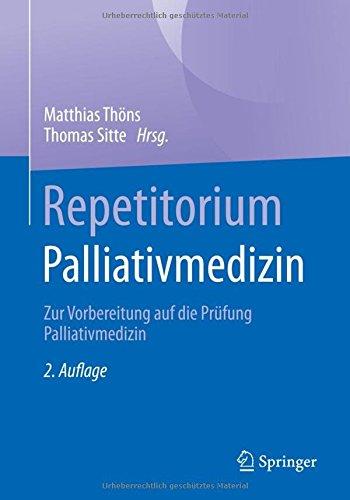 Repetitorium Palliativmedizin: Zur Vorbereitung auf die Prüfung Palliativmedizin