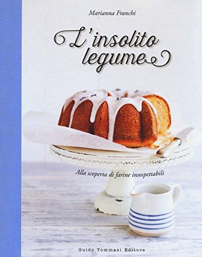 L'insolito legume. Alla scoperta di farine insospettabili