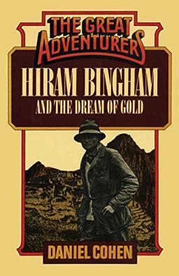 Hiram Bingham and the Dream of Gold (The Great Adventures)