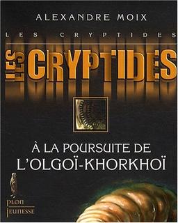 Les Cryptides. Vol. 2. A la poursuite de l'Olgoï-Khorkhoï