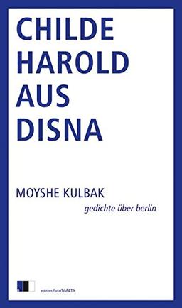 Childe Harold aus Disna: Gedichte über Berlin