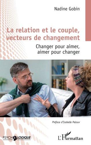 La relation et le couple, vecteurs de changement : changer pour aimer, aimer pour changer