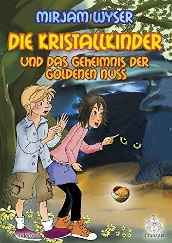 Die Kristallkinder: und das Geheimnis der goldenen Nuss