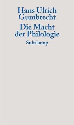 Die Macht der Philologie: Über einen verborgenen Impuls im wissenschaftlichen Umgang mit Texten