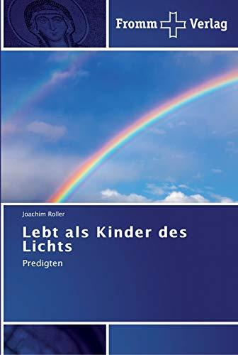 Lebt als Kinder des Lichts: Predigten