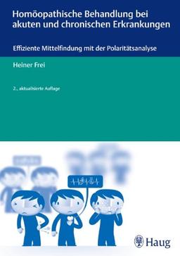 Homöopathische Behandlung bei akuten und chronischen Erkrankungen: Effiziente Mittelfindung mit der Polaritätsanalyse