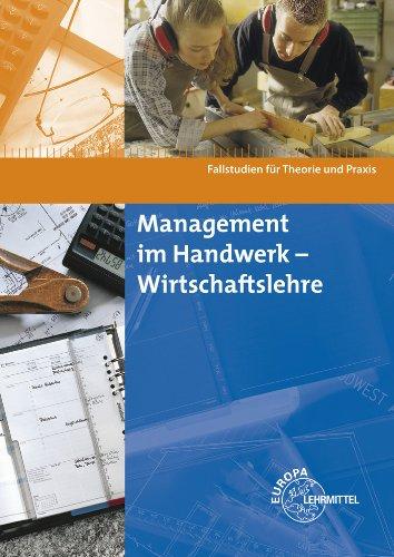 Management im Handwerk - Wirtschaftslehre: Fallstudien für Theorie und Praxis