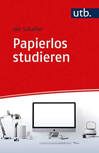 Papierlos studieren: Wissenschaftlich arbeiten in digitalen Zeiten