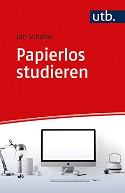 Papierlos studieren: Wissenschaftlich arbeiten in digitalen Zeiten