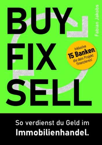 BUY FIX SELL: So verdienst du Geld im Immobilienhandel.