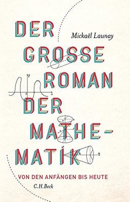 Der große Roman der Mathematik: Von den Anfängen bis heute