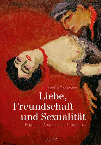 Liebe, Freundschaft und Sexualität: Fragen und Antworten der Philosophie.