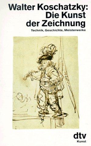 Die Kunst der Zeichnung. Technik, Geschichte, Meisterwerke.