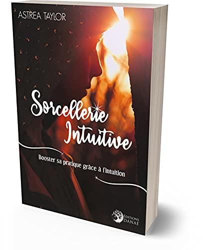 Sorcellerie intuitive : booster sa pratique grâce à l'intuition