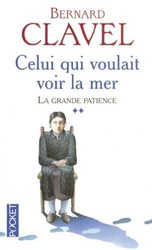 La grande patience. Vol. 2. Celui qui voulait voir la mer