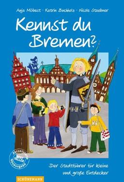 Kennst Du Bremen?: Der Stadtführer für kleine und große Entdecker