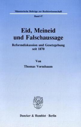 Eid, Meineid und Falschaussage.: Reformdiskussion und Gesetzgebung seit 1870. (Münsterische Beiträge zur Rechtswissenschaft)