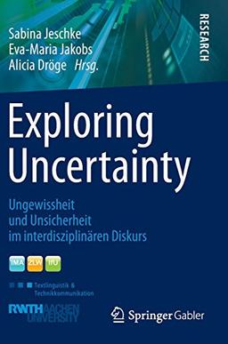 Exploring Uncertainty: Ungewissheit und Unsicherheit im interdisziplinären Diskurs