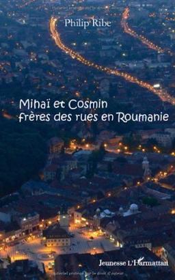 Mihaï et Cosmin : frères des rues en Roumanie