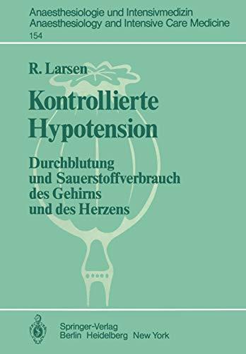 Kontrollierte Hypotension: Durchblutung und Sauerstoffverbrauch des Gehirns und des Herzens (Anaesthesiologie und Intensivmedizin Anaesthesiology and Intensive Care Medicine, 154, Band 154)