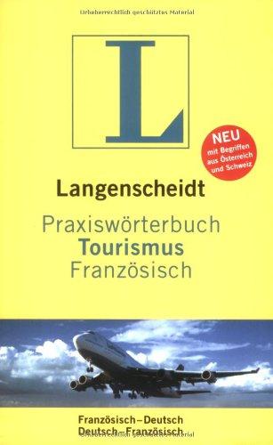 Langenscheidt Praxiswörterbuch Tourismus Französisch: Französisch - Deutsch / Deutsch - Französisch