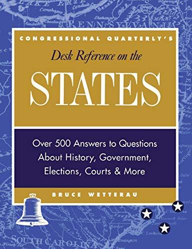 CQ's Desk Reference on the States: Over 500 Answers to Questions About the History, Government, Elections, and More