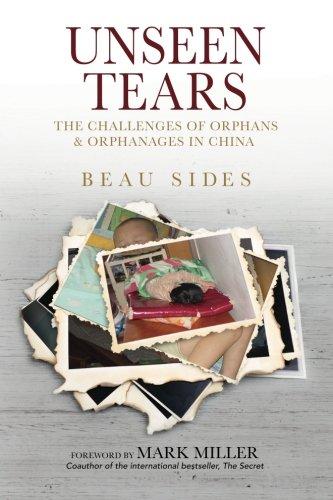 Unseen Tears: The Challenges of Orphans and Orphanages in China (Cultural Crossroads, Band 2)