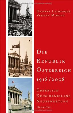 Die Republik Österreich 1918/2008: Überblick, Zwischenbilanz, Neubewertung