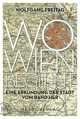 Wo Wien beginnt: Eine Erkundung der Stadt vom Rand her