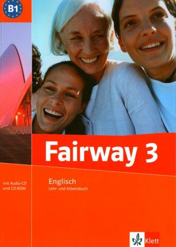 Fairway 3. Lehr- und Arbeitsbuch + Audio CD + CD-ROM. B1