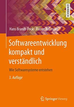 Softwareentwicklung kompakt und verständlich: Wie Softwaresysteme entstehen