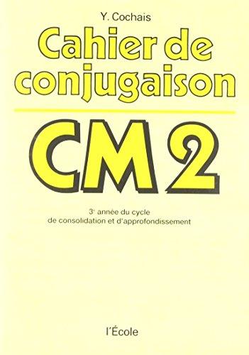 Cahier de conjugaison : classe de C.M.2