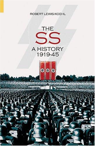 The SS: A History 1919-45: A History 1919-1945 (Revealing History)