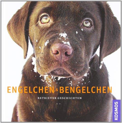 Engelchen & Bengelchen: Retriever Geschichten