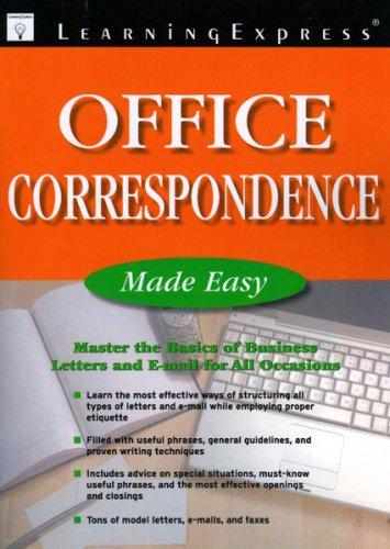 Office Correspondence Made Easy: Master the Basic of Business Letters and E-mail for All Occasions