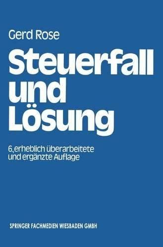 Steuerfall und Lösung: Steuerklausuren und Seminarfälle mit Lösungsvorschlägen