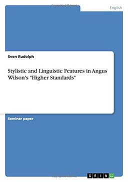 Stylistic and Linguistic Features in Angus Wilson's "Higher Standards"