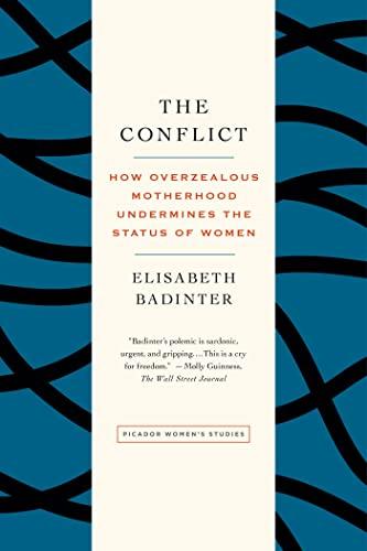 The Conflict: How Overzealous Motherhood Undermines the Status of Women: How Modern Motherhood Undermines the Status of Women