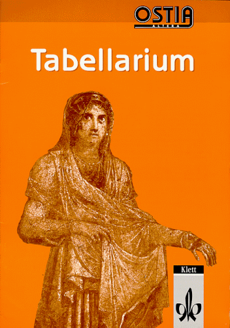 Ostia altera. Lateinisches Unterrichtswerk: Ostia altera, Tabellarium: Tabellarium. Grammatiktabellen zur Formenlehre