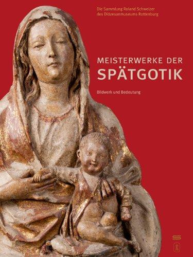 Meisterwerke der Spätgotik - Bildwerk und Bedeutung