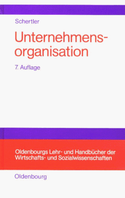 Unternehmensorganisation: Lehrbuch der Organisation und strategischen Unternehmensführung