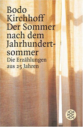 Der Sommer nach dem Jahrhundertsommer: Die Erzählungen aus 25 Jahren