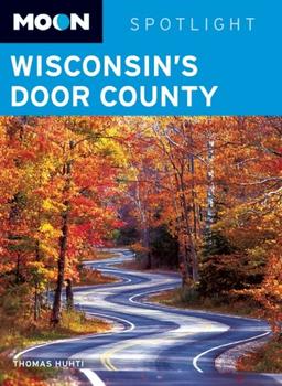 Moon Wisconsin's Door County (Moon Spotlight)