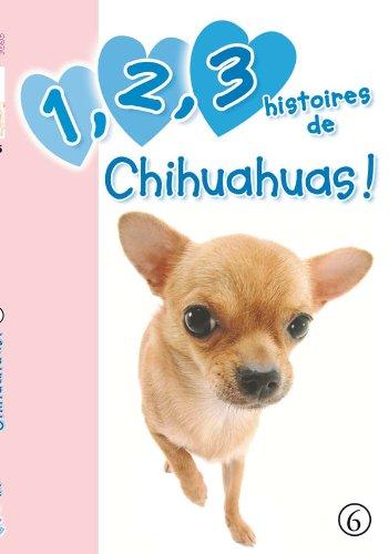 1, 2, 3 histoires de. Vol. 6. 1, 2, 3 histoires de chihuahuas !