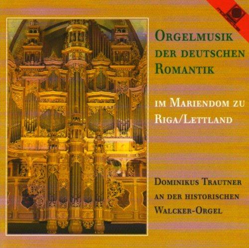 Orgelmusik der deutschen Romantik im Mariendom zu Riga / Lettland