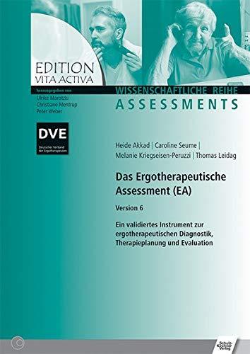 Das Ergotherapeutische Assessment: Version 6 - Ein validiertes Instrument zur ergotherapeutischen Diagnostik, Therapieplanung und Evaluation (Edition ... Wissenschaftliche Reihe - Assessments)