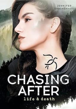 CHASING AFTER life & death - (Trilogie: Band 3)