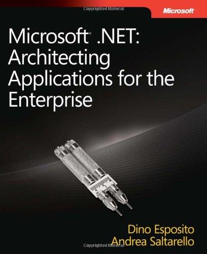 Microsoft® .NET: Architecting Applications for the Enterprise (PRO-Developer)